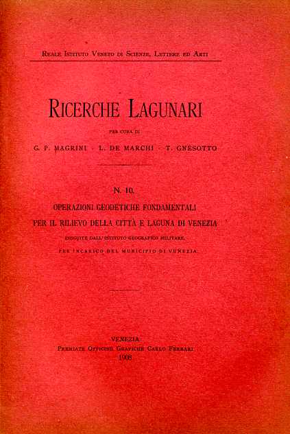 Ricerche Lagunari. N.10: Operazioni geodetiche fondamentali per il rilievo della