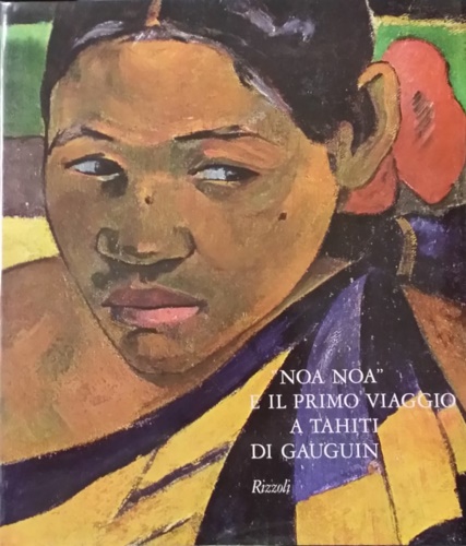 Noa Noa e il primo viaggio a Tahiti di Gauguin.