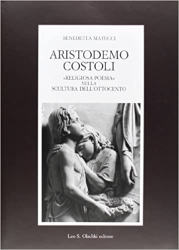 9788822252708-Aristodemo Costoli. «Religiosa poesia» nella scultura dell’Ottocento.