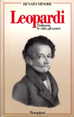 Leopardi, l'infanzia, le città, gli amori.