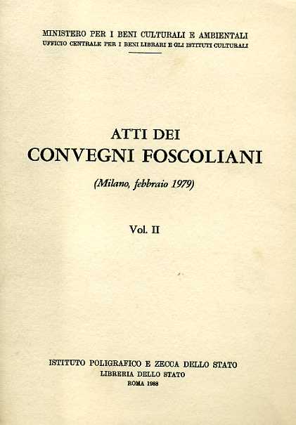 9788824030021-Atti dei Convegni Foscoliani. Vol.II. (Milano,Febbraio 1979).