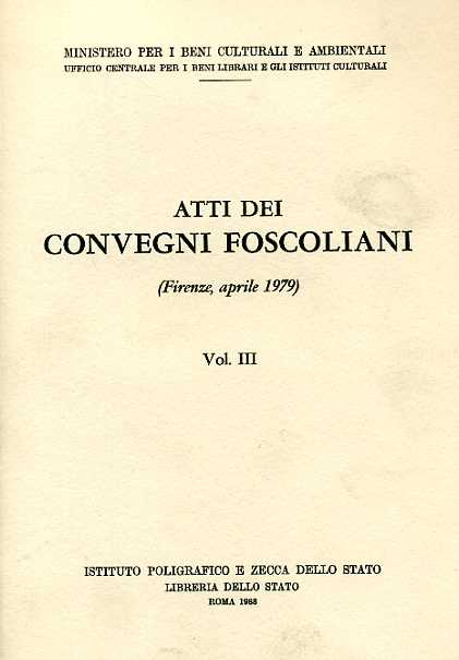 Atti dei Convegni Foscoliani. Vol.III. (Firenze,Aprile 1979).