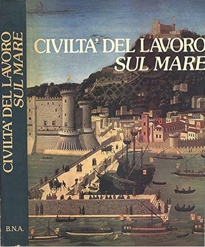 Civiltà del lavoro sul mare.