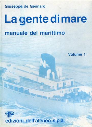 La gente di mare. Manuale del Marittimo. Vol.I: