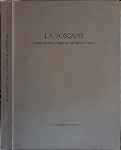 La Toscane. Album pittoresque et archéologique.