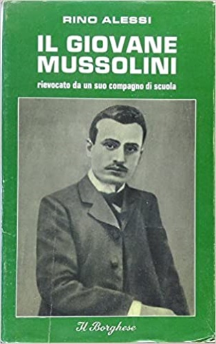 Il giovane Mussolini rievocato da un suo compagno di scuola.