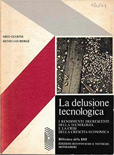 La delusione tecnologica. I rendimenti decrescenti della tecnologia e la crisi d