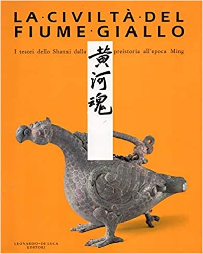 9788878134591-La civiltà del fiume Giallo. I tesori dello Shanxi dalla preistoria all'epoca Mi