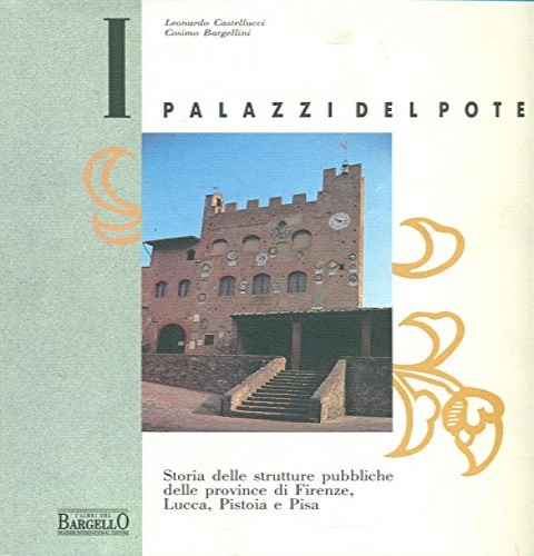 9788885271128-Palazzi del potere. Storia delle strutture pubbliche delle province di Firenze,