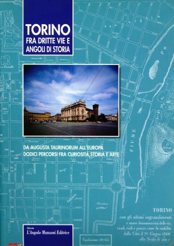 9788886142038-Torino fra dritte vie e angoli di storia. Da Augusta Taurinorum all'Europa. Dodi