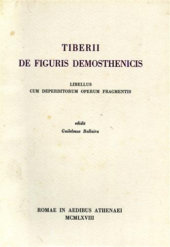 Tiberii de figuris Demosthenicis. Libellus cum deperditorum operum fragmentis.