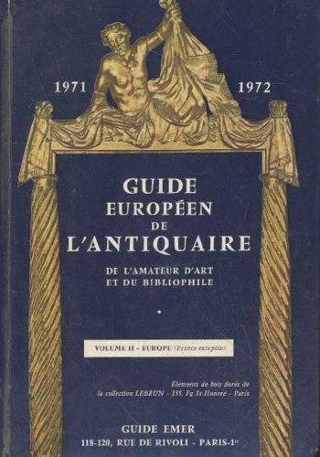 Guide Européen de l'antiquaire, de l'amateur d'art et du bibliophile 1971-1972.