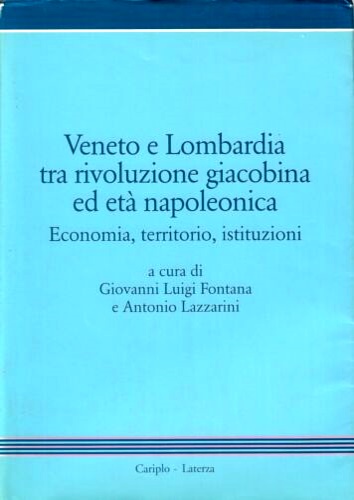 Veneto e Lombardia tra rivoluzione giacobina ed età napoleonica. Economia,territ