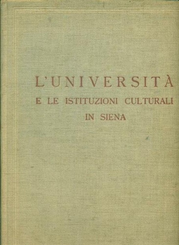 L'Università e le istituzioni culturali in Siena.