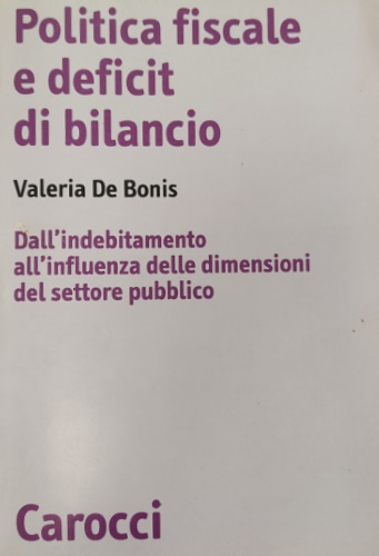 9788843013524-Politica fiscale e deficit di bilancio. Dall'indebitamento all'influenza delle d