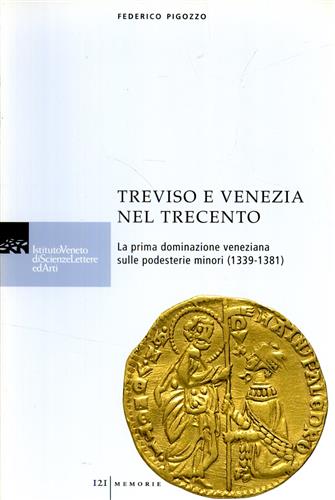 9788888143774-Treviso e Venezia nel Trecento. La prima dominazione veneziana sulle podesterie