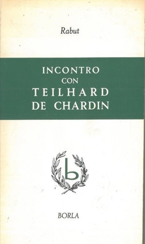 Incontro con Teilhard De Chardin.