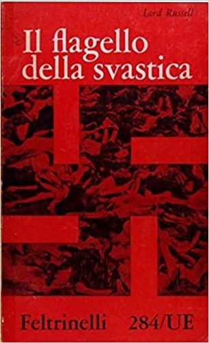 Il flagello della svastica. Breve storia dei delitti di guerra nazisti.