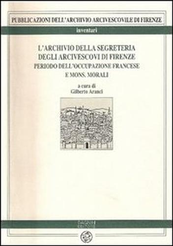 9788882512033-L'Archivio della Segreteria degli Arcivescovi di Firenze. Periodo dell'occupazio