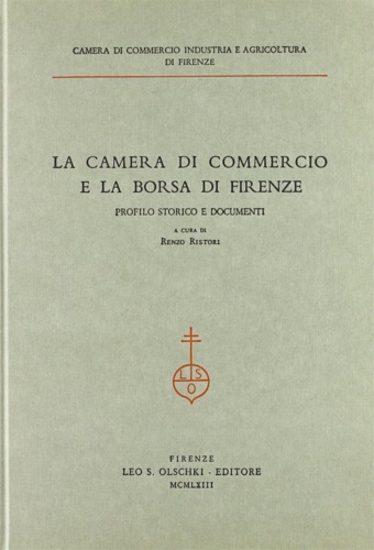 9788822210333-La Camera di Commercio e la Borsa di Firenze. Profilo storico e documenti.