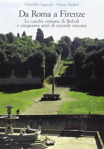 9788822251336-Da Roma a Firenze. Le vasche romane di Boboli e cinquanta anni di vicende toscan