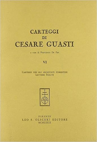 9788822228673-Carteggi di Cesare Guasti. VI: Carteggi con gli archivisti fiorentini.