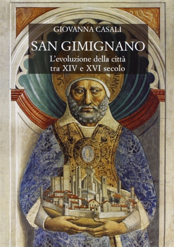 9788822246523-San Gimignano. L’evoluzione della città tra XIV e XVI secolo.