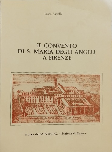 Il convento di S.Maria degli Angeli a Firenze.