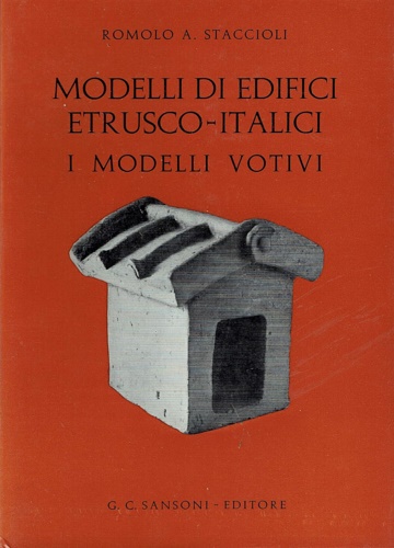 Modelli di edifici etrusco-italici. I modelli votivi.