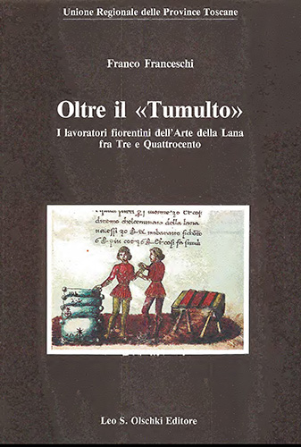 9788822240590-Oltre il «tumulto». I lavoratori fiorentini dell'Arte della lana fra il Tre e Qu