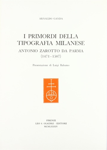 9788822232922-I primordi della tipografia milanese. Antonio Zarotto da Parma (1471-1507).